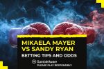 Mikaela Mayer vs Sandy Ryan: Odds, betting tips, undercard, and more
